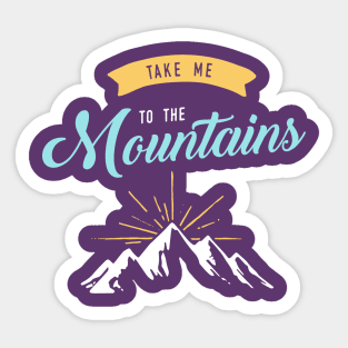 Take me to the mountains Sticker